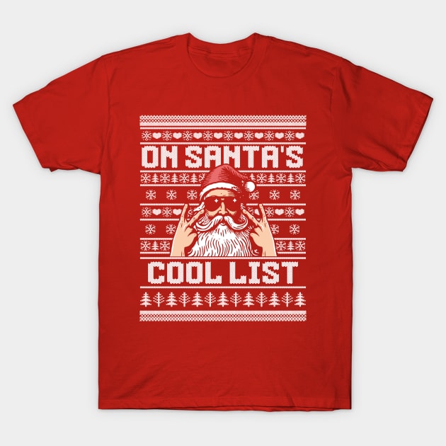 On Santa's Cool List - Funny Ugly Christmas Sweater Xmas T-Shirt by OrangeMonkeyArt